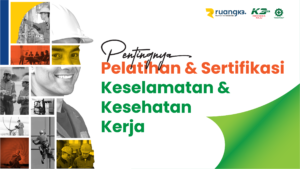 Pentingnya Pelatihan dan Sertifikasi K3